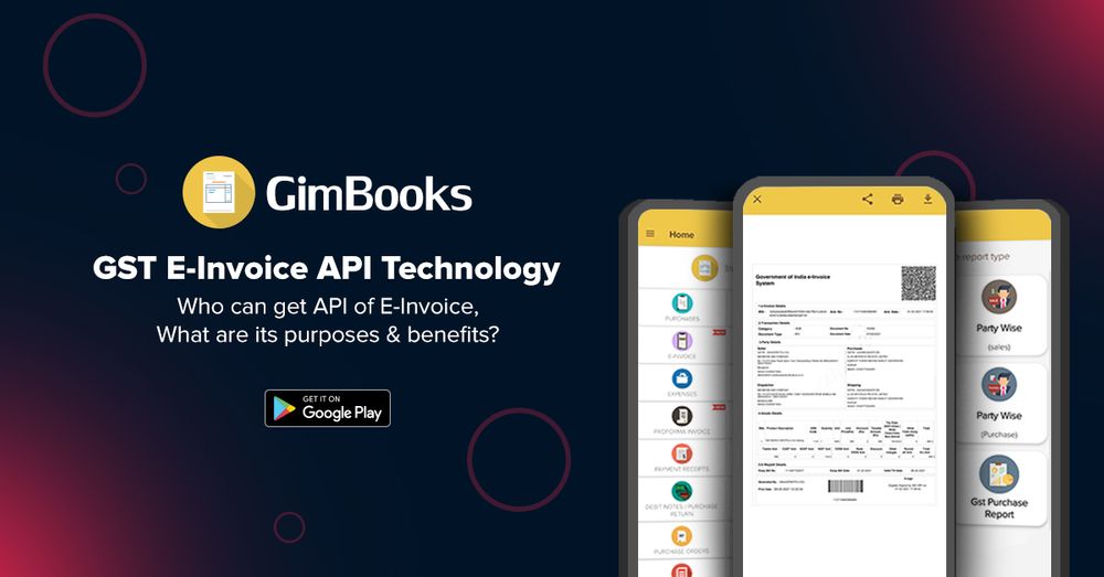 GST E-invoice API : Who can use API, Benefits, API Lists & Conditions