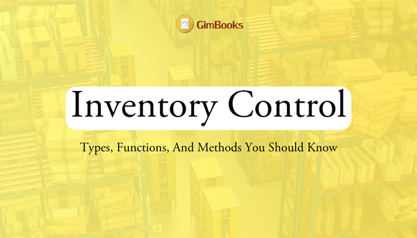 Inventory Control: Types, Functions, And Methods You Should Know