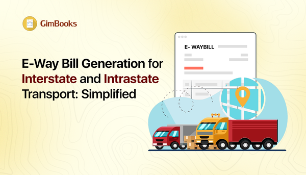 E-Way Bill Generation for Interstate and Intrastate Transport: Simplified